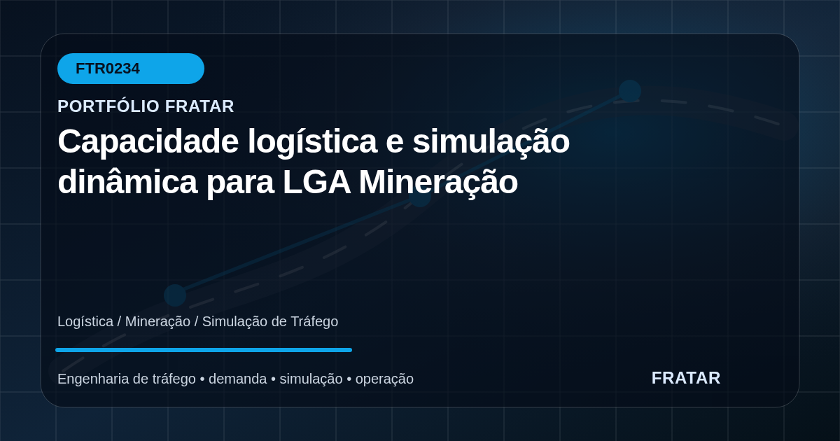 Capacidade logística e simulação dinâmica para LGA Mineração | Fratar